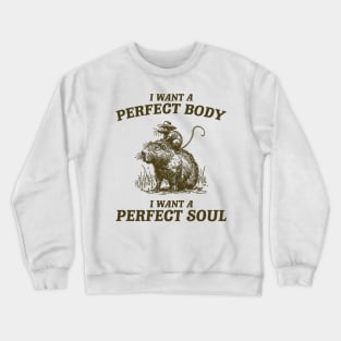 Capybara i want a perfect body i want a perfect soul Shirt, Funny Rat Riding A Capybara Meme Crewneck Sweatshirt